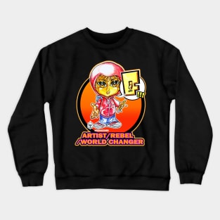 ARTIST - REBEL - WORLD CHANGER Crewneck Sweatshirt